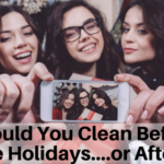 Should You Clean Before the Holidays....or After?